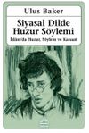 Siyasal Dilde Huzur S&ouml;ylemi & İslam'da Huzur, S&ouml;ylem ve Kanaat