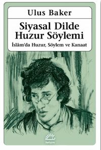 Siyasal Dilde Huzur Söylemi & İslam'da Huzur, Söylem ve Kanaat