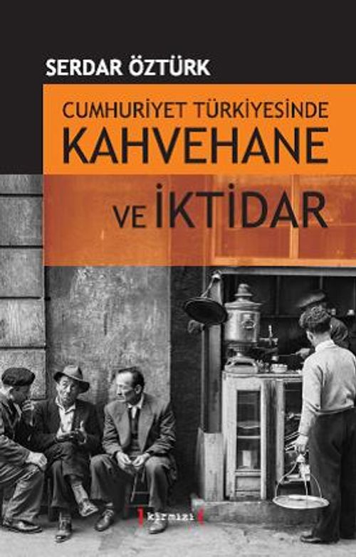 Cumhuriyet Türkiyesinde Kahvehane ve İktidar 1930-1945