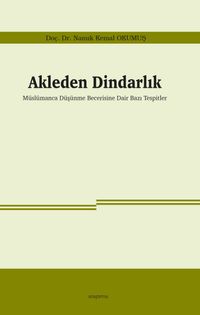 Akleden Dindarlık & Müslümanca Düşünme Becerisine Dair Bazı Tespitler 