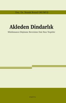 Akleden Dindarlık & Müslümanca Düşünme Becerisine Dair Bazı Tespitler 