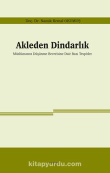 Akleden Dindarlık & Müslümanca Düşünme Becerisine Dair Bazı Tespitler - Namık Kemal Okumuş
