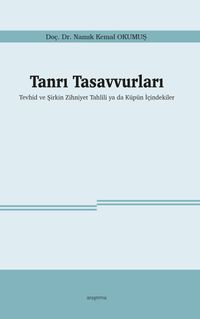 Tanrı Tasavvurları & Tevhid ve Şirkin Zihniyet Tahlili ya da Küpün İçindekiler