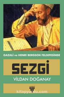 Gazali ve Henri Bergson Felsefesinde Sezgi - Vildan Doğanay