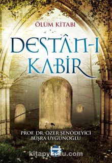 Ölüm Kitabı Destan-ı Kabir - Prof. Dr. Özer Şenödeyici