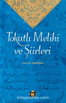 Tokatlı Melîhî ve Şiirleri - Gönül Delice