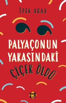 Palyaçonun Yakasındaki Çiçek Öldü