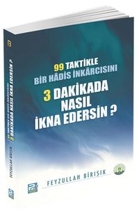 99 Taktikle Bir Hadis İnkarcısını 3 Dakikada Nasıl İkna Edersin?