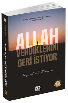 Allah Verdiklerini Geri İstiyor