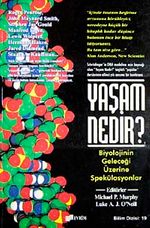 Yaşam Nedir? & Biyolojinin Geleceği Üzerine Spekülasyonlar