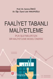 Faaliyet Tabanlı Maliyetleme - Prof. Dr. Semra Öncü