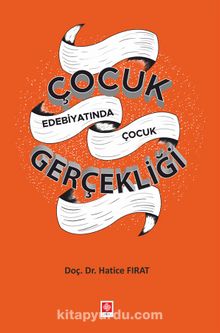 Çocuk Edebiyatında Çocuk Gerçekliği - Doç. Dr. Hatice Fırat