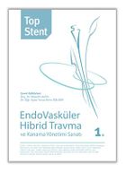 Top Stent - Endovasküler Hibrid Travma ve 	Kanama Yönetimi Sanatı 1.