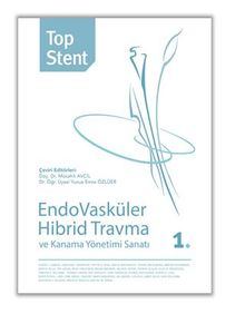 Top Stent - Endovasküler Hibrid Travma ve 	Kanama Yönetimi Sanatı 1.