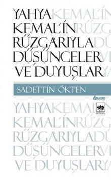 Yahya Kemal'in Rüzgarıyla Düşünceler ve Duyuşlar - Sadettin Ökten