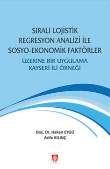 Sıralı Lojistik Regresyon Analizi ile Sosyo-Ekonomik Faktörler Üzerine Bir Uygulama - Hakan Eygü