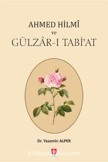 Ahmed Hilmi ve Gülzar-ı Tabi'at - Dr. Yasemin Alper