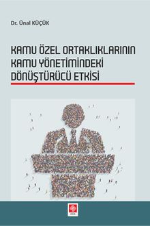 Kamu Özel Ortaklıklarının Kamu Yönetimindeki Dönüştürücü Etkisi