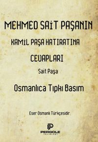 Mehmet Sait Paşanın Kamil Paşa Hatıratına Cevapları