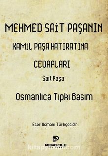 Mehmet Sait Paşanın Kamil Paşa Hatıratına Cevapları - Said Paşa
