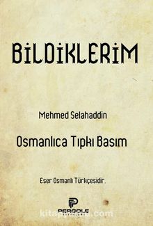 Bildiklerim - Mehmed Selahaddin
