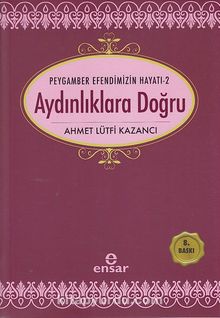 Aydınlıklara Doğru / Saadet Devri -2 - Prof. Dr. Ahmet Lütfi Kazancı