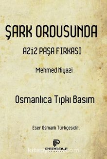 Şark Ordusunda Aziz Paşa Fırkası - Mehmed Niyazi