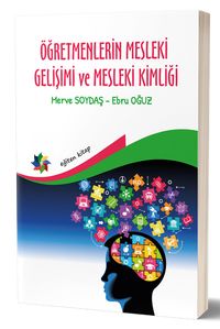 Öğretmenlerin Mesleki Gelişimi Ve Mesleki Kimliği