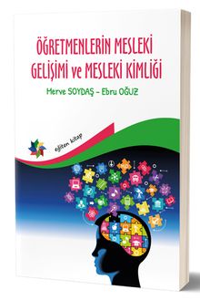 Öğretmenlerin Mesleki Gelişimi Ve Mesleki Kimliği