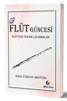 Flüt Güncesi & Flüt İçin Teknik Çalışmalar - Gülce Coşkun Şentürk
