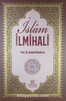 Delilleriyle İslam İlmihali & İnanç-İbadet-Günlük Hayat - Prof. Dr. Hamdi Döndüren