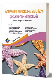 Asperger Sendromu ve Otizm: Çocukluktan Yetişkinliğe - Nurgül Akmanoğlu