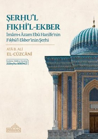 Şerhu'l Fıkhi'l-Ekber & İmam-ı Azam Ebu Hanife'nin Fıkhü'l-Ekber'inin Şerhi