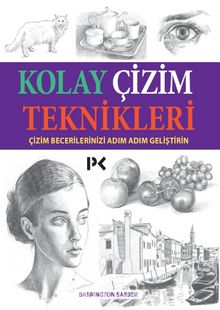 Kolay Çizim Teknikleri & Çizim Becerilerinizi Adım Adım Geliştirin - Barrington Barber