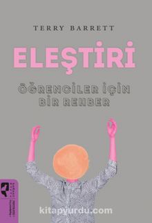 Eleştiri Öğrenciler İçin Bir Rehber - Terry Barrett