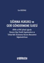 Sığınma Hukuku ve Geri Göndermeme İlkesi: AİHM ve AYM İçtihadı Işığında Düzensiz Göçe Yönelik Uygulamaların ve Türkiye'deki Uluslararası Koruma Mevzuatının Değerlendirilmesi