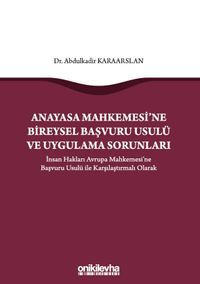 Anayasa Mahkemesi'ne Bireysel Başvuru Usulü ve Uygulama Sorunları