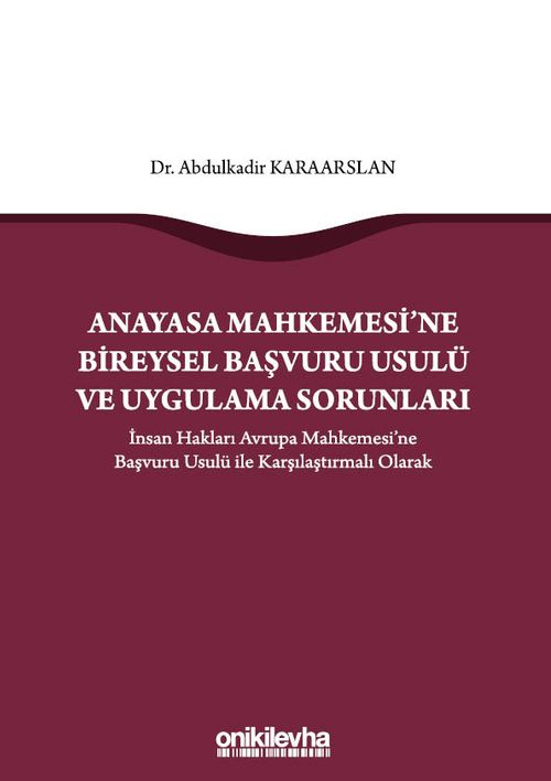 Anayasa Mahkemesi'ne Bireysel Başvuru Usulü ve Uygulama Sorunları