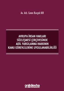 Avrupa İnsan Hakları Sözleşmesi Çerçevesinde Adil Yargılanma Hakkının Kamu Görevlilerine Uygulanabilirliği