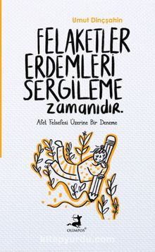 Felaketler Erdemleri Sergileme Zamanıdır - Umut Dinçşahin
