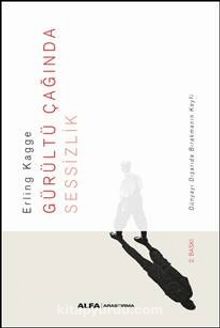 Gürültü Çağında Sessizlik - Erling Kagge