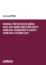 Kurumsal Yönetim İlkeleri Işığında Halka Açık Anonim Şirketlerin Kamuyu Aydınlatma Yükümlülüğü ve Kamuyu Aydınlatma Platformu (KAP)