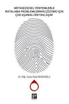Metasezgisel Yöntemlerle Rotalama Problemlerinin Çözümü İçin Çok Aşamalı Bir Yaklaşım