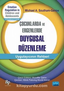 Çocuklarda ve Ergenlerde Duygusal Düzenlenme - Michael A.Southam Gerow