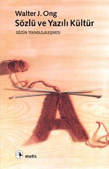Sözlü ve Yazılı Kültür - Walter J. Ong