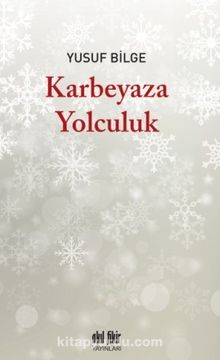 Karbeyaza Yolculuk - Yusuf Bilge