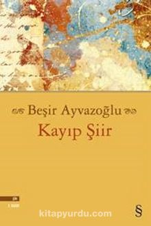 Kayıp Şiir - Beşir Ayvazoğlu