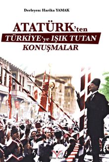 Atatürk’ten Türkiye’ye Işık Tutan Konuşmalar