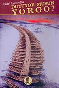 Duyuyor musun Yorgo?