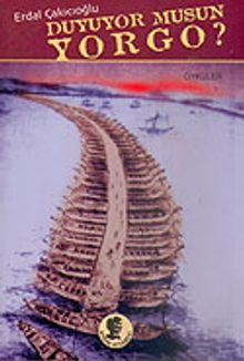 Duyuyor musun Yorgo?